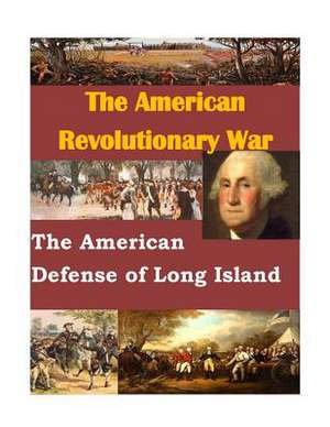 The American Defense of Long Island de Steven Gunther Lcdr