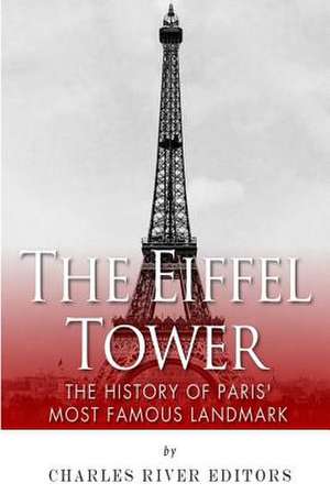 The Eiffel Tower de Charles River Editors