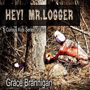 Hey! Mr. Logger de Grace Brannigan