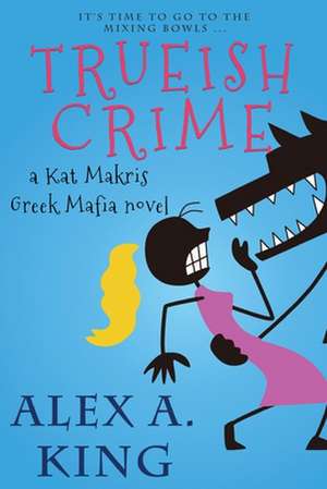 Trueish Crime de Alex a. King