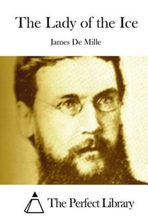 The Lady of the Ice de James De Mille