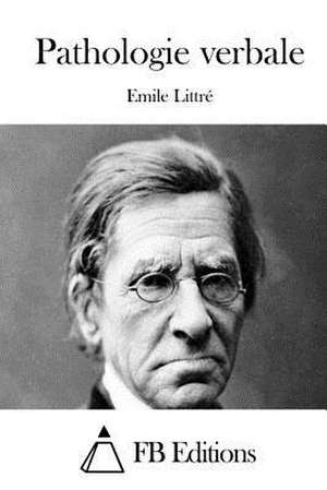 Pathologie Verbale de Emile Littre