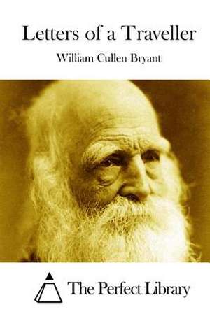 Letters of a Traveller de William Cullen Bryant