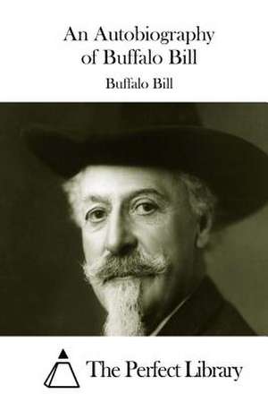 An Autobiography of Buffalo Bill de Buffalo Bill