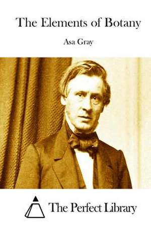 The Elements of Botany de Asa Gray