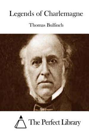 Legends of Charlemagne de Thomas Bulfinch