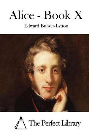 Alice - Book X de Edward Bulwer-Lytton