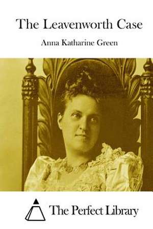 The Leavenworth Case de Anna Katharine Green