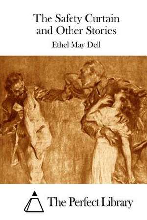 The Safety Curtain and Other Stories de Ethel May Dell