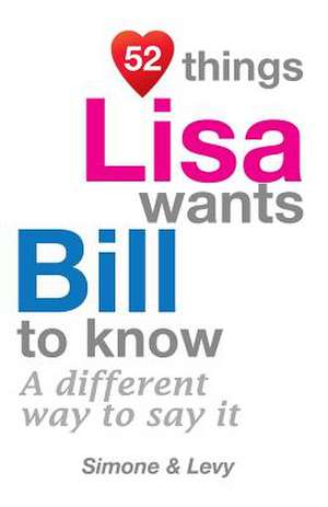 52 Things Lisa Wants Bill to Know de Jay Ed. Levy