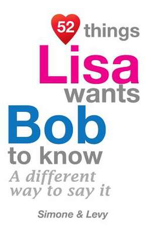 52 Things Lisa Wants Bob to Know de Jay Ed. Levy