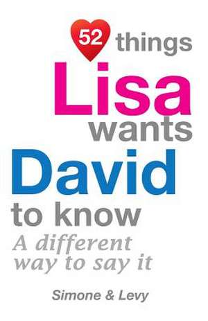 52 Things Lisa Wants David to Know de Jay Ed. Levy