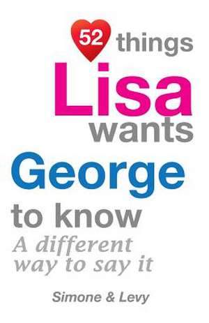 52 Things Lisa Wants George to Know de Jay Ed. Levy