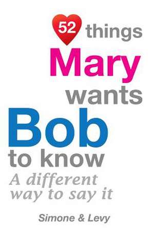 52 Things Mary Wants Bob to Know de Jay Ed. Levy