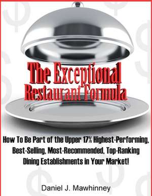 The Exceptional Restaurant Formula de Daniel J. Mawhinney