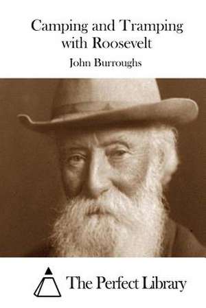 Camping and Tramping with Roosevelt de John Burroughs