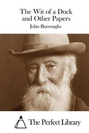 The Wit of a Duck and Other Papers de John Burroughs