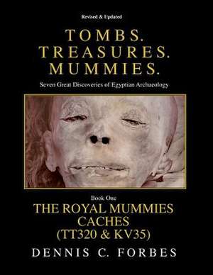 Tomb. Treasures. Mummies. Book One de Dennis C. Forbes