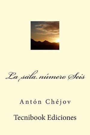 La Sala Numero Seis de Anton Chejov