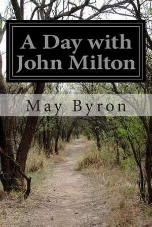 A Day with John Milton de May Byron