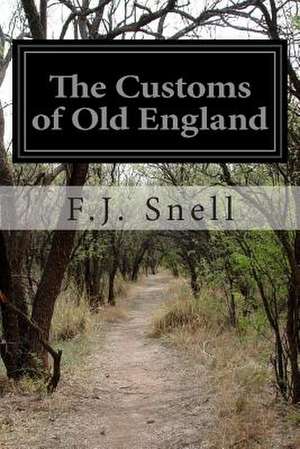 The Customs of Old England de F. J. Snell