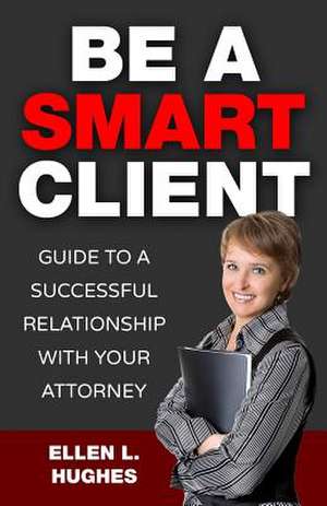 Be a Smart Client de Ellen L. Hughes