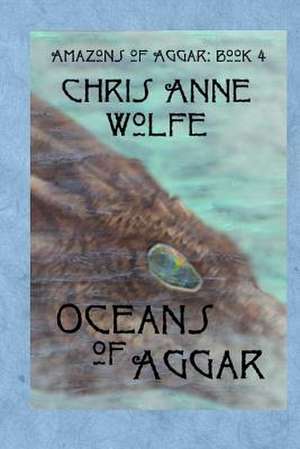 Oceans of Aggar de Chris Anne Wolfe