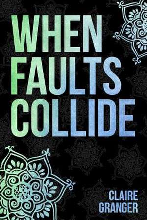 When Faults Collide de Claire Granger