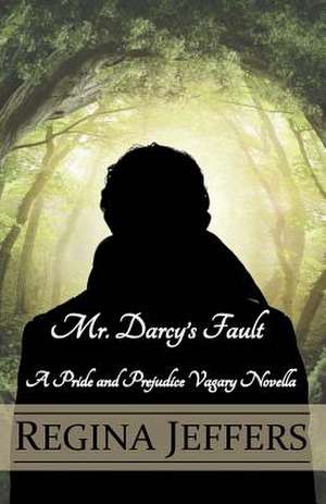 Mr. Darcy's Fault de Regina Jeffers