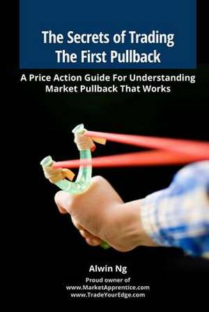 The Secrets of Trading the First Pullback de MR Alwin Ng