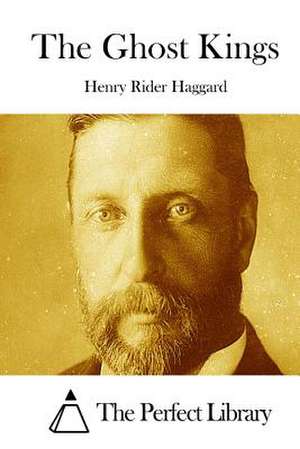 The Ghost Kings de Henry Rider Haggard