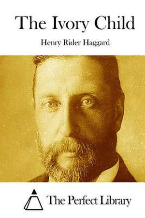 The Ivory Child de Henry Rider Haggard