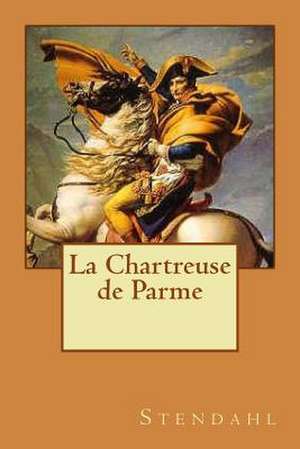 La Chartreuse de Parme de M. Stendahl