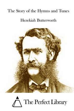 The Story of the Hymns and Tunes de Hezekiah Butterworth