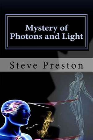 Mystery of Photons and Light de Steve Preston