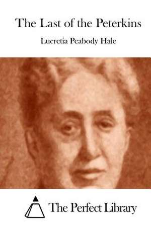 The Last of the Peterkins de Lucretia Peabody Hale