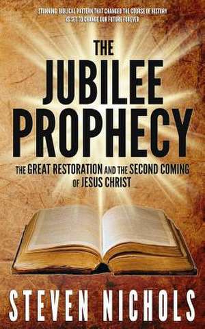 The Jubilee Prophecy de Steven Nichols