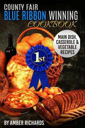 County Fair Blue Ribbon Winning Cookbook de Amber Richards