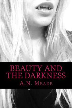 Beauty and the Darkness de A. N. Meade