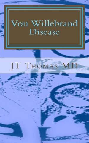 Von Willebrand Disease de Jt Thomas MD