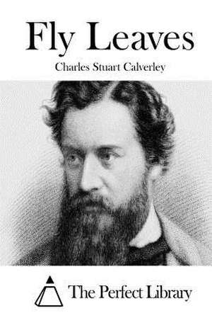Fly Leaves de Charles Stuart Calverley