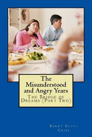 The Misunderstood and Angry Years de MR Barry Scott Crisp