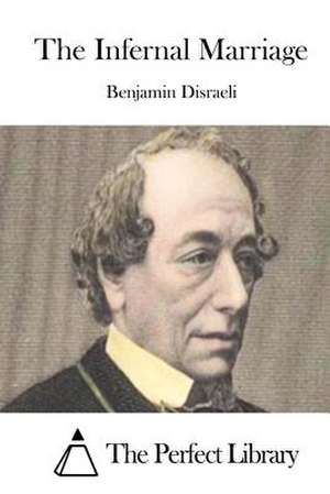 The Infernal Marriage de Benjamin Disraeli