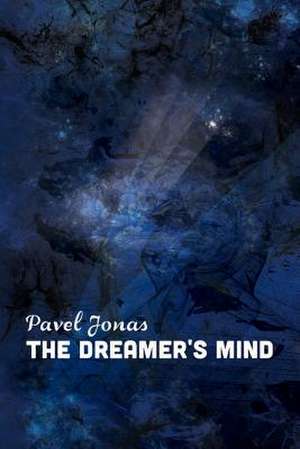 The Dreamer's Mind de Pavel Jonas