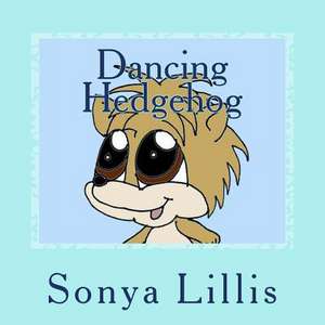 Dancing Hedgehog de Sonya M. Lillis