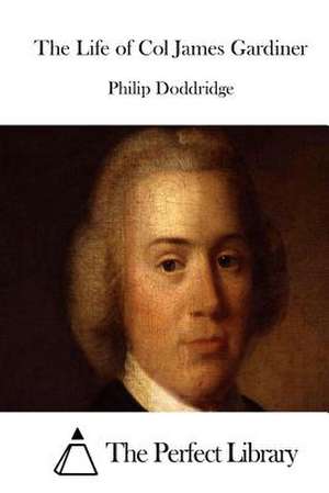 The Life of Col James Gardiner de Philip Doddridge