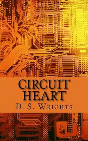 Circuit Heart de D. S. Wrights