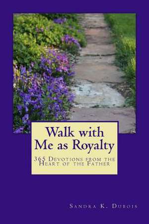 Walk with Me as Royalty de Sandra K. DuBois