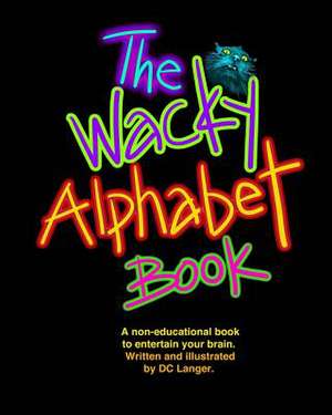 The Wacky Alphabet Book de DC Langer