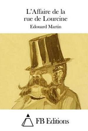 L'Affaire de La Rue de Lourcine de Edouard Martin